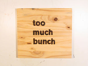 too much bunch - wood panel
