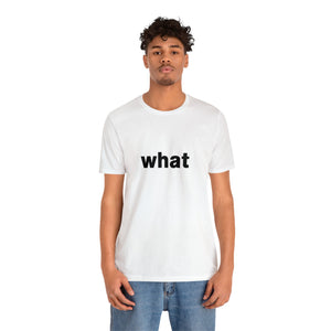 what - t-shirt