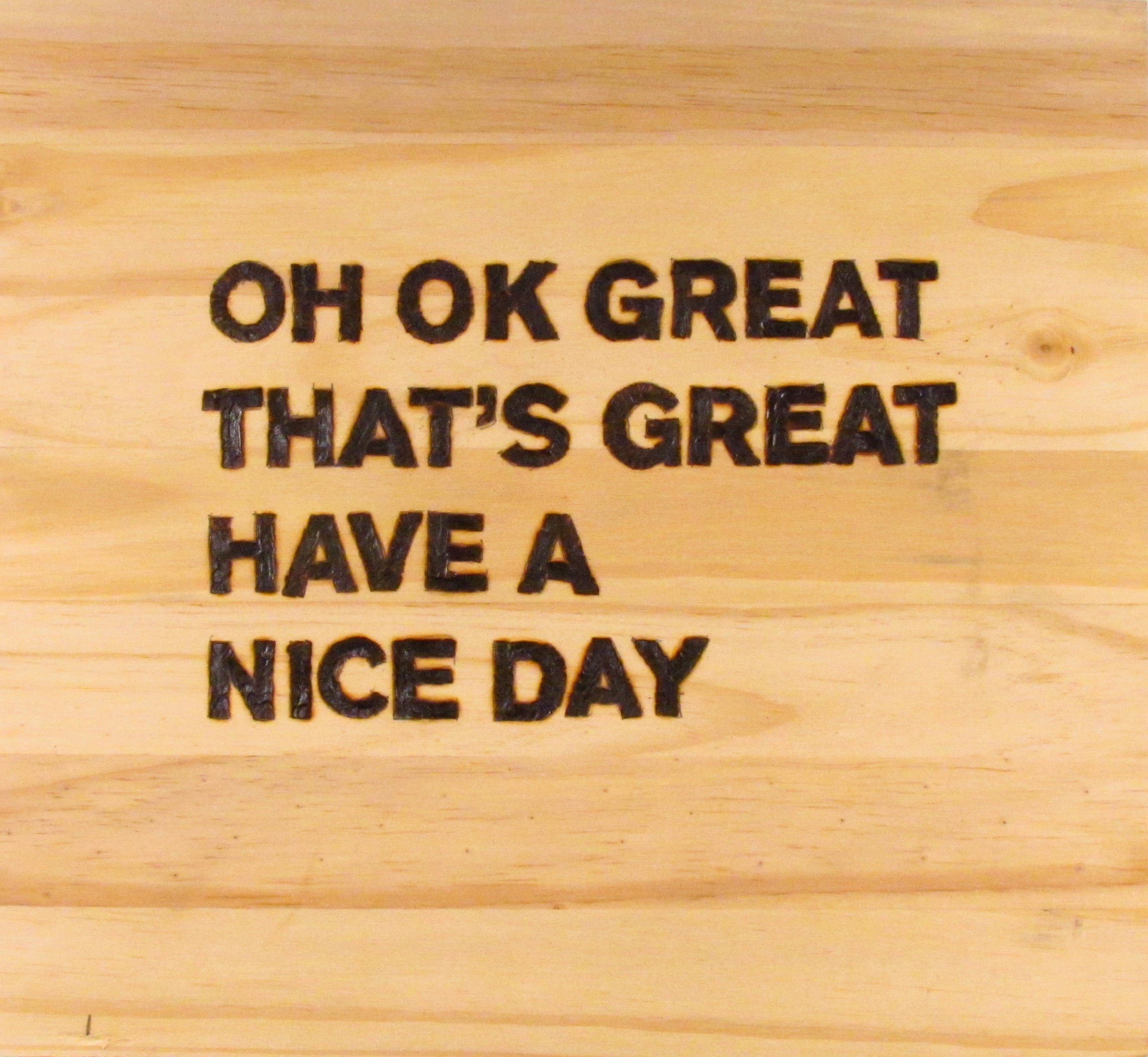 HAVE A NICE DAY - wood panel