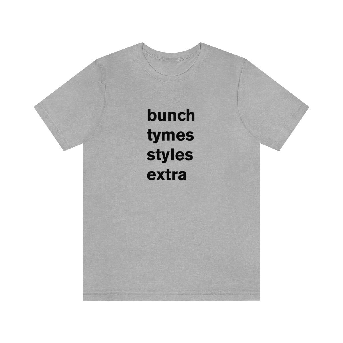 bunch tymes styles extra - t-shirt