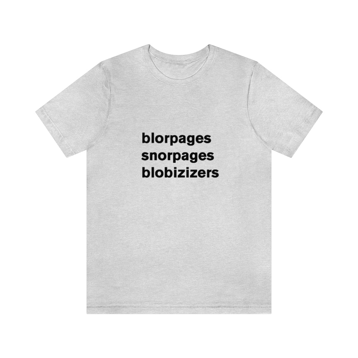 blorpages snorpages blobizizers - t-shirt