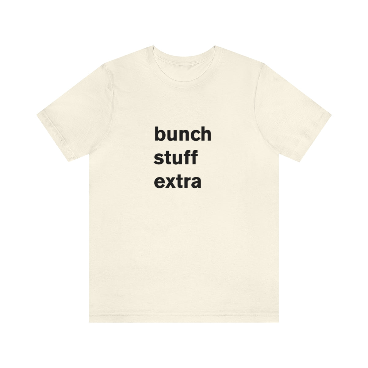 bunch stuff extra - t-shirt