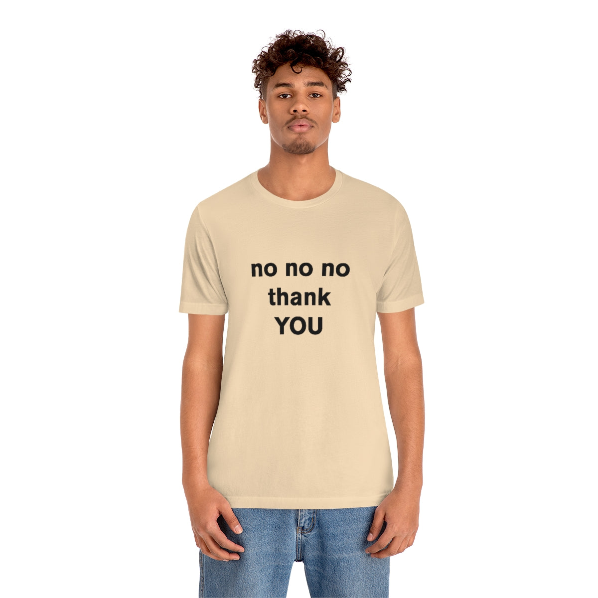 no no no thank YOU - t-shirt