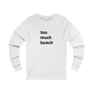 too much bunch - long sleeve