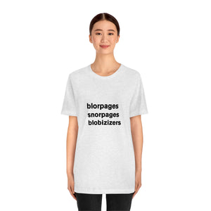 blorpages snorpages blobizizers - t-shirt