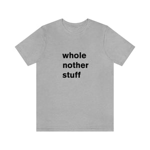 whole nother stuff - t-shirt