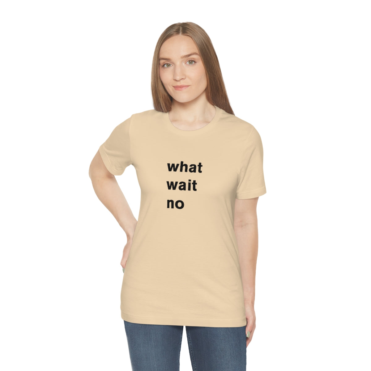 what wait no - t-shirt