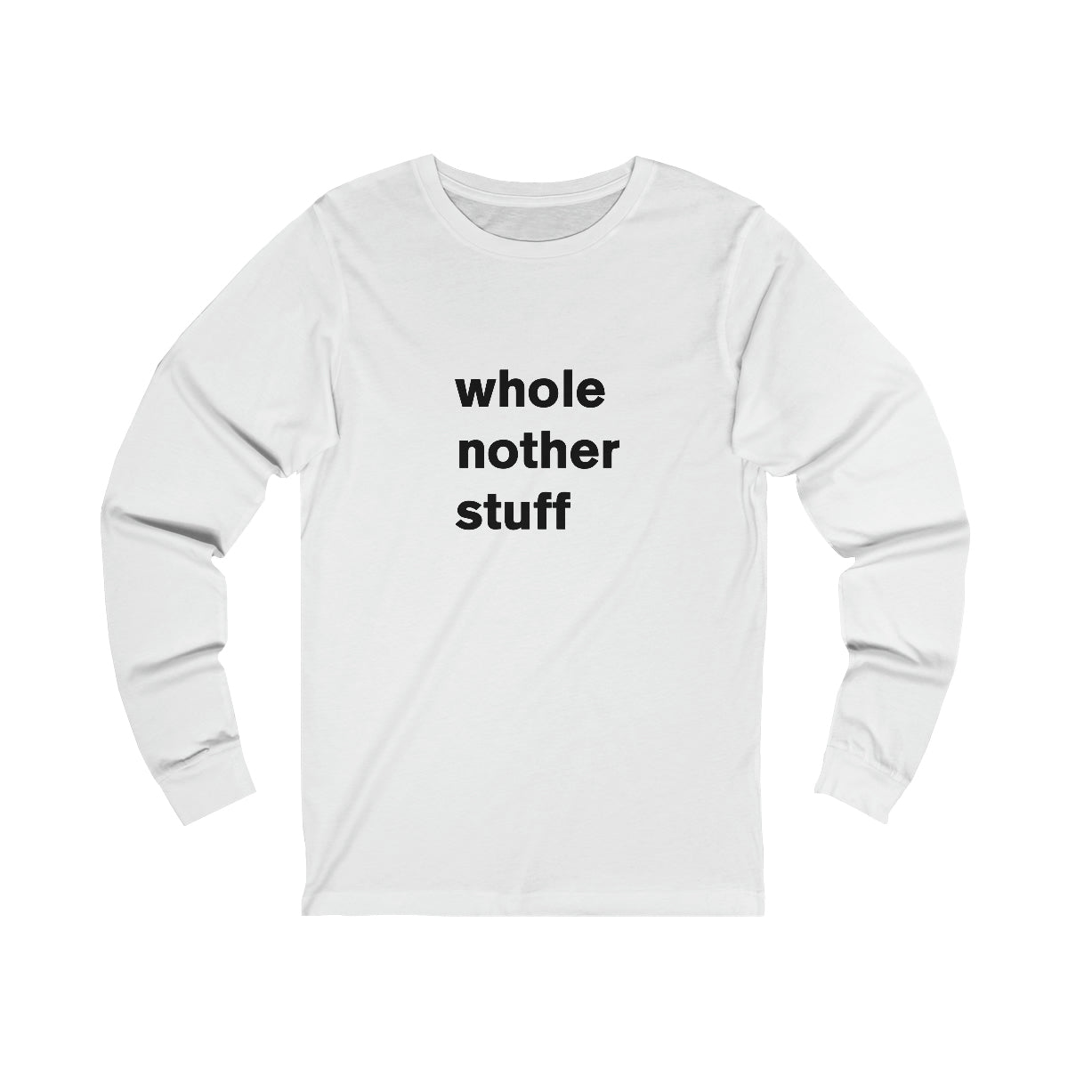 whole nother stuff - long sleeve
